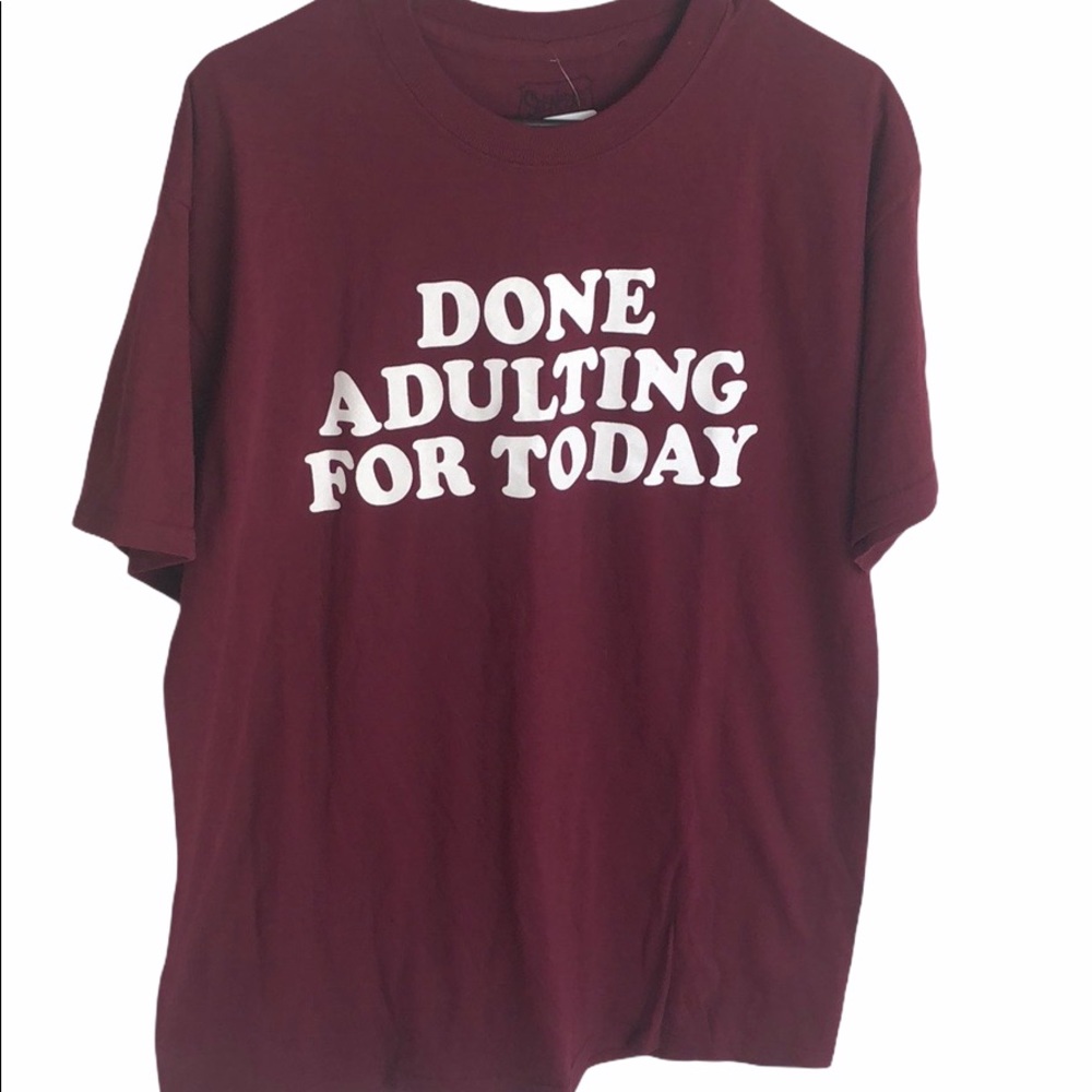 Done Adulting For Today Tee Size L
